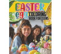 Easter egg coloring book for teens.: What a fun, easy and relaxing way to enjoy this book with friends, family, or just by yourself. (Colouring Books for Kids, Teens & Adults)