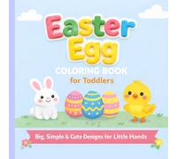Easter Egg Coloring Book for Toddlers: Big, Simple & Cute Designs for Little Hands | Easy Easter Eggs, Bunnies, Chicks & Spring Fun for Ages 2-5