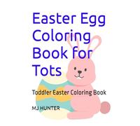 Easter Egg Coloring Book for Tots: Toddler Easter Coloring Book