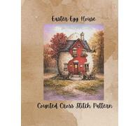 Easter Egg House: Colorful Spring Counted Cross Stitch Pattern