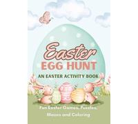 Easter EGG HUNT: AN EASTER ACTIVITY BOOK: A Fun Easter Activity Book with Mazes, Puzzles, and Coloring | Fun and Easy Easter Activities for Kids Ages ... Great for Easter Baskets (Kids Holiday Books)