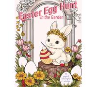 Easter Egg Hunt In The Garden: A Spring Garden Colouring & Activity Adventure