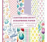 Easter Egg Hunt Scrapbook Paper: 12 Colorful Spring Floral Designs - 48 Single Sided Sheets - High Quality Craft Paper Pad for Artists to Use in Collages, Junk Journals and Art Projects