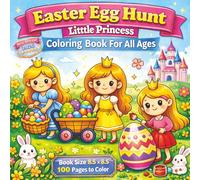 Easter Egg Hunt With Little Princess Coloring Book For All Ages: A Magical Easter Adventure Coloring Book Filled With Sweet Little Princesses, Cute ... and Fun Egg Hunts - 100 Easy To Color.