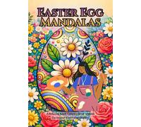 Easter Egg Mandalas: 50 Intricate Easter Egg Designs for Relaxation, Stress Relief, and Mindful Coloring