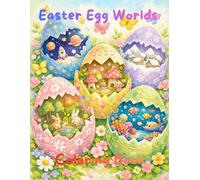 Easter Egg Worlds Coloring Book: 30 Magical Worlds to Color for Kids and Adults - Cute Bunnies on Every Page!
