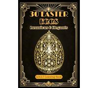 EASTER EGGS - ADULT Coloring Book - Inspiration Art Deco & Jewelry -: 30 Intricate Egg Designs- Vol 1 - Opulent Patterns -Mindfulness & Timeless Sophistication for Adults (COLORIAGES ADULTES)