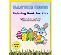 Easter Eggs Coloring Book for Kids Ages 4-7: Dot-to-Dot, Coloring Pages, Easter Activities, I-Spy Game and Design-Your-Own Eggs: Big & Simple Easter Eggs for Kids