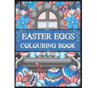 Easter Eggs Colouring Book: A Festive Collection of Hand Drawn Decorative Easter Eggs to Colour