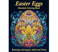 Easter Eggs Mandala Coloring Book: 50 Unique and Relaxing Designs for Adults and Teens
