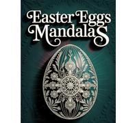 Easter Eggs Mandalas: Intricate Easter Egg Mandala Coloring Book for Adults - Relaxing Spring Designs for Stress Relief and Creative Mindfulness