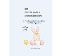 Easter Eggs & Spring Friends: A Fun Easter Colouring Book for Kids Ages 4-8.