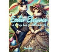Easter Elegance: A Coloring Book of Charming Bunnies