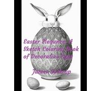Easter Elegance: A Sketch Coloring Book of Decorative Eggs
