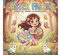 Easter Fairies - A Magical Spring Coloring Book: A Cute and Easy Easter Fairy Coloring Book for Kids with Enchanting Spring Scenes and Adorable Fairy Friends (Coloring Book for Easter)