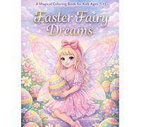 Easter Fairy Dreams: A Magical Coloring Book for Kids Ages 7-13