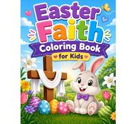 Easter Faith Coloring Book for Kids: Christian Easter Coloring Pages Celebrating Jesus, Faith, Hope, and Resurrection for Children Ages 3-7