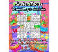 Easter Focus Visual Logic Sudoku: Large Print Samurai Sudoku with Hand-Drawn Easter Coloring Backgrounds for Adults (Brain Power Boosting Games)