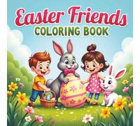 Easter Friends Coloring Book: Cute Bunnies, Lambs, Eggs, and Springtime Fun