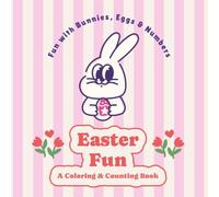 Easter Fun : A Coloring & Counting Book: Fun with Bunnies, Eggs & Numbers for Kids Ages 3-5 | Numbers 1-10 practice | Big, simple coloring pages