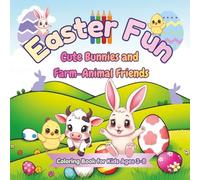 Easter Fun: A Cute and Easy Coloring Book for Kids / Easter Bunnies, Farm Animals and Bold Easy Designs (Easter Bunny Adventures)