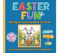 Easter Fun - A Fun Bilingual Coloring Book for Kids Ages 4-10: 50 Fun and Educational Pages in English and Italian | 8.5 x 8.5 Inches