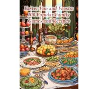 Easter Fun and Feasts: 100 Popular Family Games and Recipes