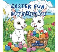 Easter Fun Coloring Story Book: A Charming Easter Story Your Child Brings to Life (Holiday Adventures Coloring and Story Book)