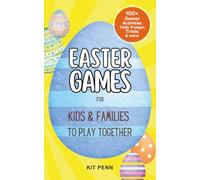 Easter Games for Kids & Families to Play Together: 100+ Fun Games, Activities, Table Prompts, Trivia & more! (Games Ideas Series)