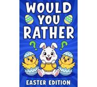 Easter Gift For Kids: Fun Would You Rather Book For Boys And Girls Age 6 8 10 12, Featuring +200 Fun Questions, Silly Choices, And Easter Dilemmas, ... (easter gift for kids and childrens)