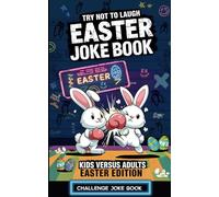 Easter Gift For Kids: Try Not To Laugh Easter Joke Book Edition: The Ultimate Easter Joke Book for Kids, Funny Challenge Kids vs Adults.