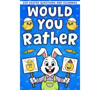 Easter Gift For Kids: Would You Rather Book For Boys And Girls Age 6-8, 8-12, Featuring 200 Fun Questions, And Dilemmas, Perfect For Basket Stuffers. ... Stuffers For Boys And Girls Age 6 8 10 12.)