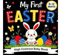 Easter Gifts for Babies: My First Easter High Contrast Baby Book: Cute Black & White Easter Images Featuring Playful Chicks, Easter Eggs, Bunnies and ... and Infants (Baby Easter Basket Stuffers)