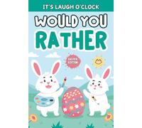 Easter Gifts For Children: Would You Rather? Easter Edition: 199+ Funny And Tricky Questions For Kids Boy, Girl, Teens 8-12 For Quality Time (Easter Gifts For Kids 6-8)