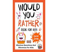 Easter Gifts for Kids: Would You Rather Book: 200+ Funny, Silly and Clean Easter Questions for Family Game Night, Parties and Easter Basket Stuffers