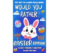 Easter Gifts For Kids: Would You Rather Game Book: Funny Egg Dilemmas, Ridiculous Holiday Questions & Screen-Free Family Game Night - Perfect Easter Basket Stuffer for Boys and Girls