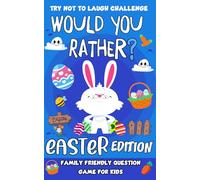 Easter Gifts Kids Baskets: Easter Would You Rather? for Kids: 200+ Super Silly, Funny & Hilarious Questions - The Ultimate Family Game Book, Easter ... Activities and Gifts for Boys and Girls
