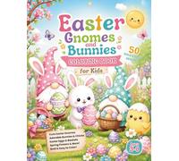 Easter Gnomes and Bunnies Coloring Book for Kids: Cute Easter Gnomes, Bunnies, Chicks & Eggs: Bold and Easy Coloring Pages for Toddlers, Preschool and Kids Age