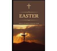 EASTER: God's Ultimate Rescue Plan (GODS PLAN A FOR THE WORLD)