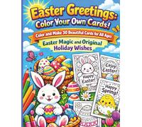 Easter Greetings: Color Your Own Cards!: 30 Easter Coloring Cards for Kids and Adults; Color, Cut and Make 30 Beautiful Homemade Cards; Each Card ... Easter Message; Family crafting time