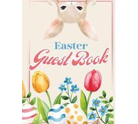 Easter Guest Book: Large A4 Format | Hardcover | 100 Pages | For All Occasions (Easter, Egg Hunt, Spring Celebrations, Family Gatherings, Baptism, Communion, Birthday)
