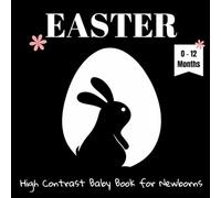 Easter - High Contrast Baby Book for Newborns: 30 Black & White High Contrast Images for Infants | First Easter Book | Easter Basket Stuffer | 0-12 Months