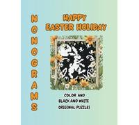 Easter holiday nonograms multi-colored and black and white puzzles book.: Puzzles from 10x15 to 60x45 grids, Griddlers Picture, Cross, Picross, Hanjie Logic Puzzle Book