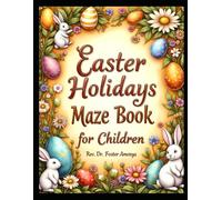 Easter Holidays Maze Book for Chidren, by Rev Dr Foster Amenya
