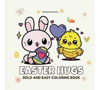 EASTER HUGS: Coloring Book for Adults and Kids, Bold and Easy Easter, Simple and Big Designs for Relaxation Featuring Bunnies, Easter Eggs, Spring Landscapes and more. (Bold And Easy Coloring)