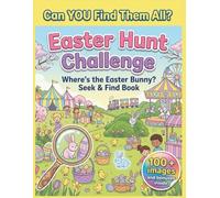 Easter Hunt Challenge: Where's the Bunny: Ultimate Search and Find Activity Book for Kids, Teens and Adults - Packed with Extra Tricky Scenes and ... Basket Stuffer Gift for Boys and Girls!)