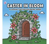 Easter in Bloom: A Spring Easter Coloring Book for Adults and Teens with Faith-Inspired Designs (Four Seasons Coloring Book Series)