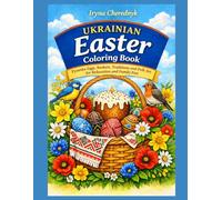 Easter in Ukraine: Coloring Book for Adults and Kids: Pysanka Eggs, Baskets, Traditions and Folk Art for Relaxation and Family Fun (Color Ukraine Series)