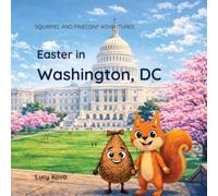 Easter in Washington, DC: A Funny Easter Picture Book for Kids Ages 4-8 About Washington, DC, Cherry Blossoms, and the White House Easter Egg Roll (Squirrel and Pinecone Adventures)