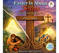 Easter Is About Jesus: The True Meaning of Easter-A story book for children